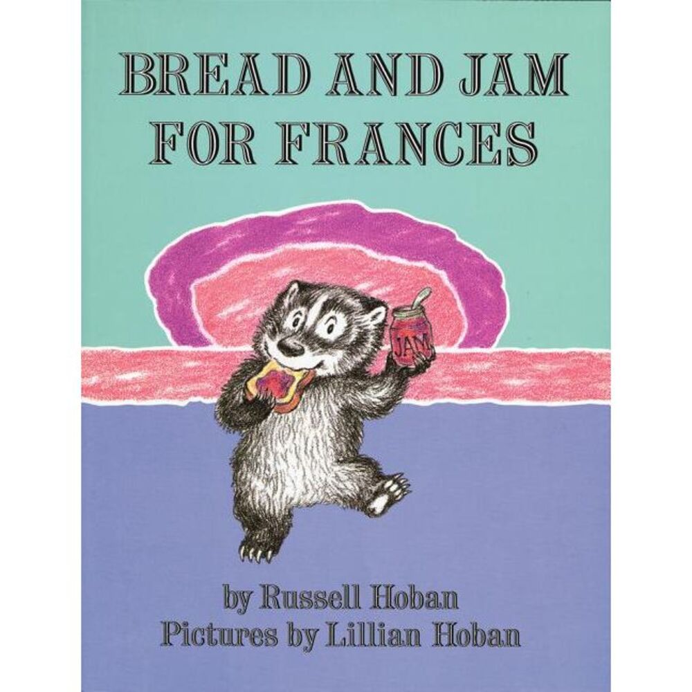 Bread and Jam for Frances -- Russell Hoban